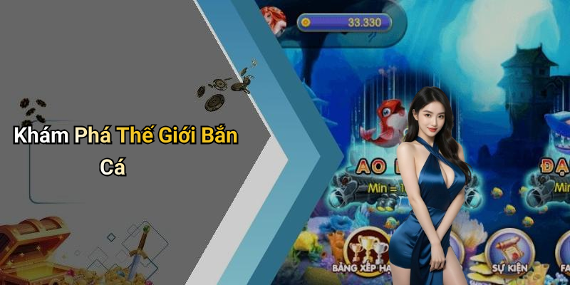 Khám Phá Thế Giới Bắn Cá