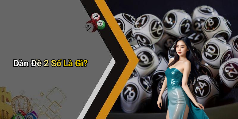 Dàn Đề 2 Số Là Gì?