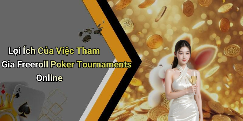 Freeroll Poker Tournaments Online: Great Winning Opportunities
