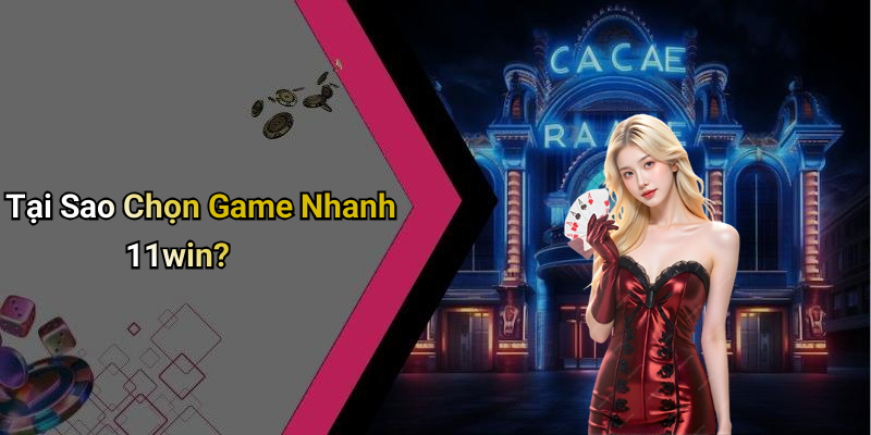 Tại Sao Chọn Game Nhanh 11win?