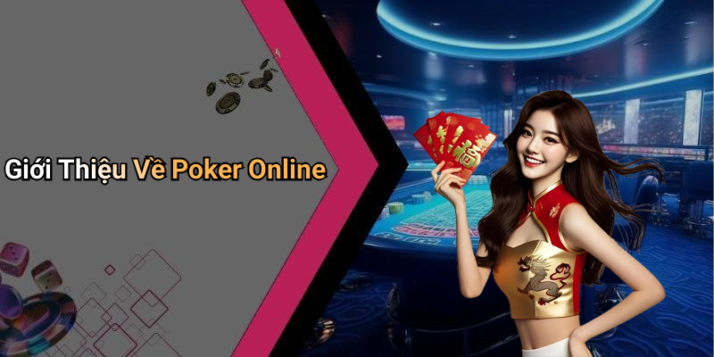 Giới Thiệu Về Poker Online
