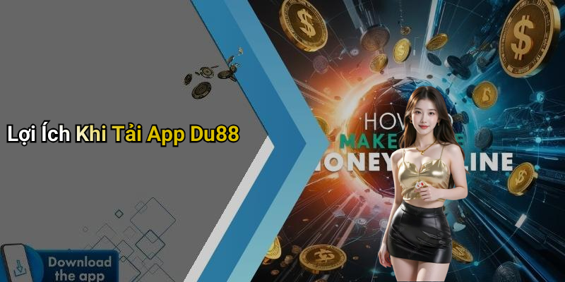 Lợi Ích Khi Tải App Du88