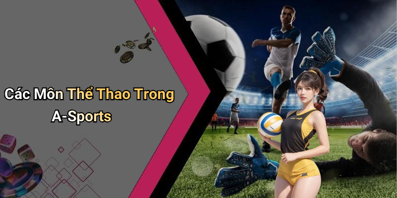 Các Môn Thể Thao Trong A-Sports