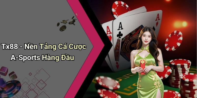 Tx88 - Nền Tảng Cá Cược A-Sports Hàng Đầu