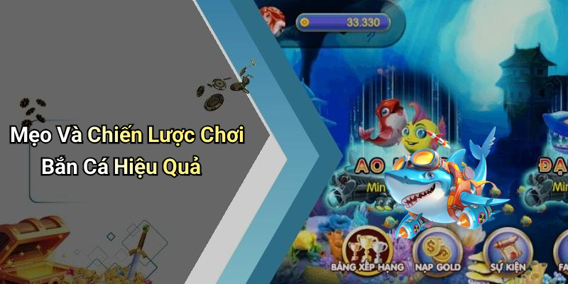 Mẹo Và Chiến Lược Chơi Bắn Cá Hiệu Quả