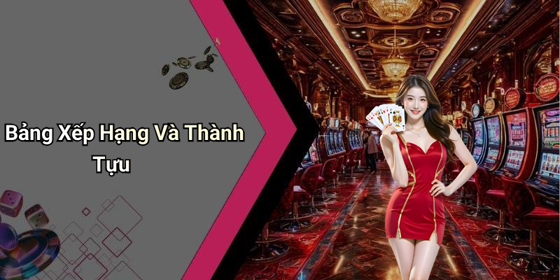 Bảng Xếp Hạng Và Thành Tựu