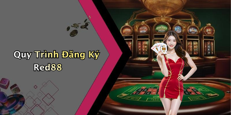 Quy Trình Đăng Ký Red88