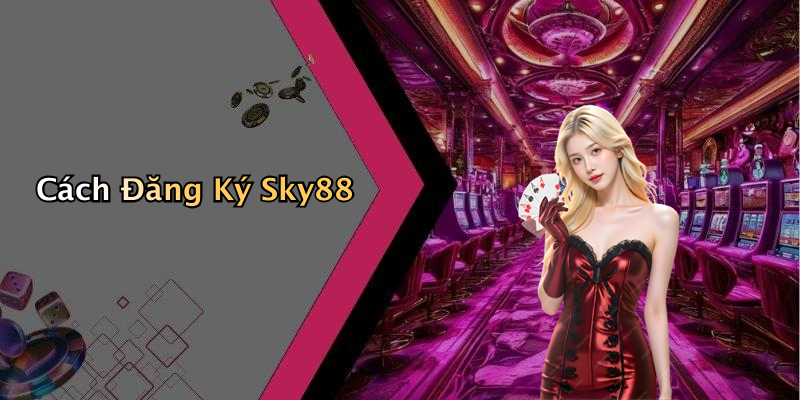 Cách Đăng Ký Sky88