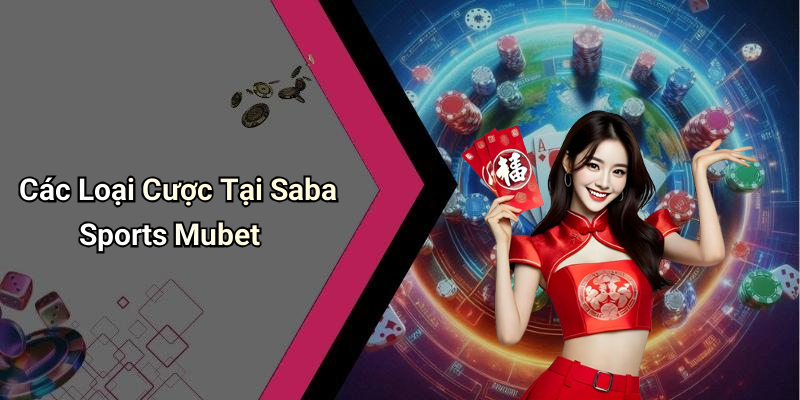 Các Loại Cược Tại Saba Sports Mubet