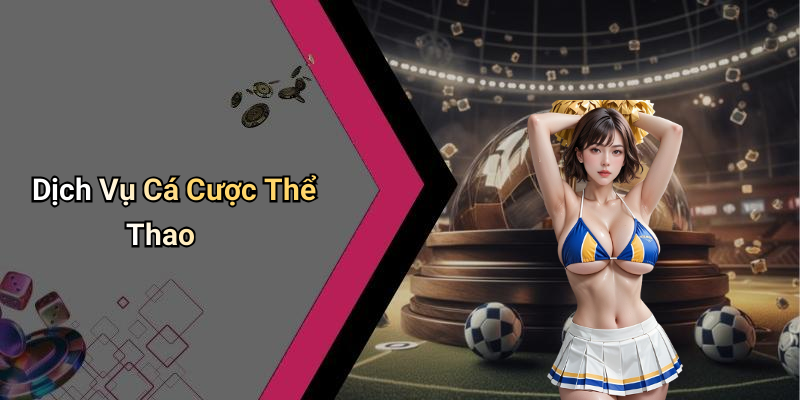 Dịch Vụ Cá Cược Thể Thao