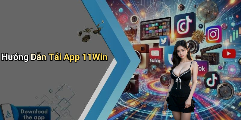 Hướng Dẫn Tải App 11Win