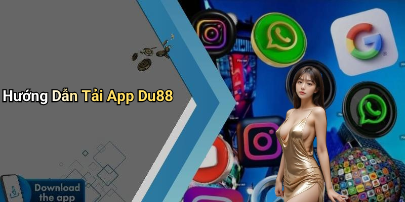 Hướng Dẫn Tải App Du88