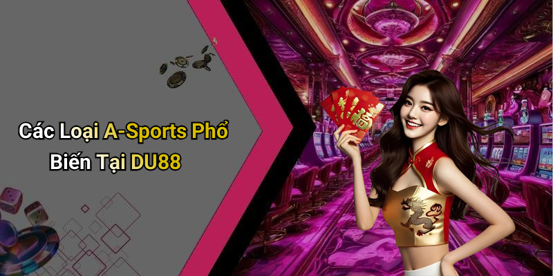 Các Loại A-Sports Phổ Biến Tại DU88