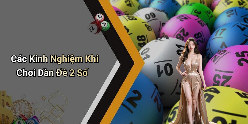 Các Kinh Nghiệm Khi Chơi Dàn Đề 2 Số