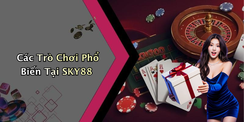 Các Trò Chơi Phổ Biến Tại SKY88