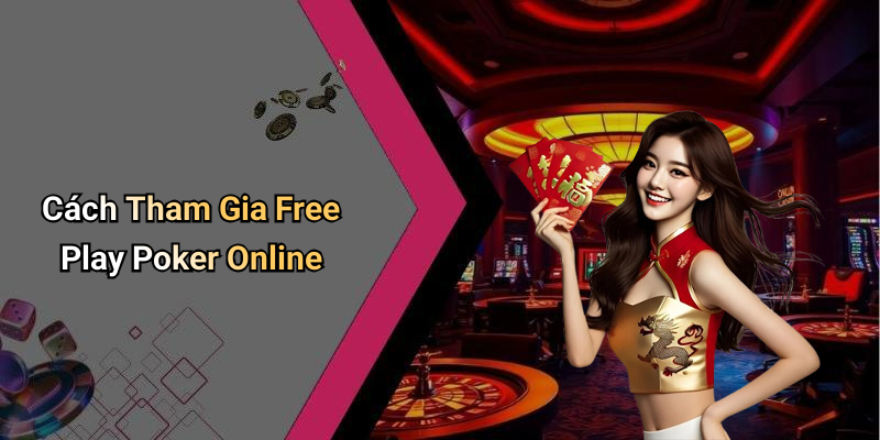 Cách Tham Gia Free Play Poker Online