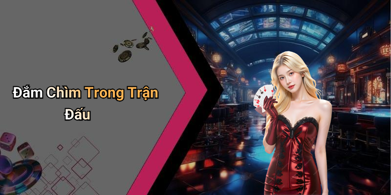 Đắm Chìm Trong Trận Đấu