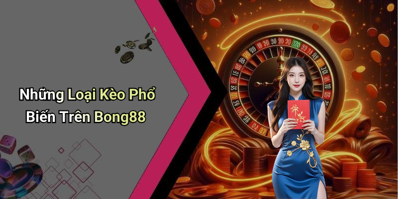 Những Loại Kèo Phổ Biến Trên Bong88